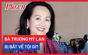 Bà Trương Mỹ Lan Là Ai Vậy